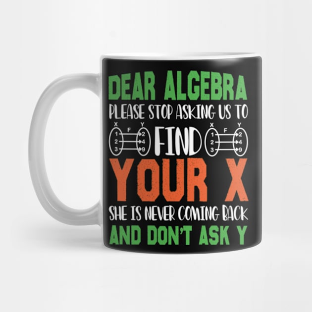 Dear Algebra Please Stop Asking Us To Find Your X by David Brown